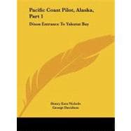 Pacific Coast Pilot, Alaska: Dixon Entrance to Yakutat Bay: With Inland Passage from Strait of Fuca to Dixon Entrance
