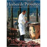 Herbes de Provence : Seven Top Provencial Chefs and Their Recipes