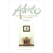 Aikido Exercises for Teaching and Training Revised Edition