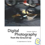 Digital Photography From the Ground Up
