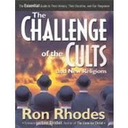 Challenge of the Cults and New Religions : The Essential Guide to Their History, Their Doctrine, and Our Response