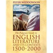 The Palgrave Guide to English Literature and its Contexts: 1500-2000
