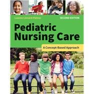 Pediatric Nursing Care: A Concept-Based Approach