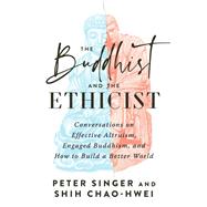 The Buddhist and the Ethicist Conversations on Effective Altruism, Engaged Buddhism, and How to Build a Better  World book cover, ISBN 9781645472179