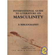 International Guide to Literature on Masculinity: A Bibliography