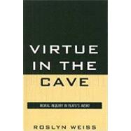 Virtue in the Cave Moral Inquiry in Plato's Meno