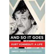 And So It Goes Kurt Vonnegut: A Life