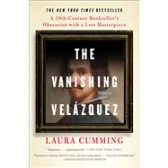 The Vanishing Velázquez A 19th Century Bookseller's Obsession with a Lost Masterpiece