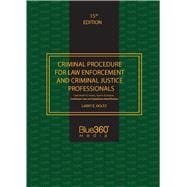 Criminal Procedure for Law Enforcement and Criminal Justice Professionals 15th Ed.