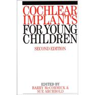 Cochlear Implants for Young Children The Nottingham Approach to Assessment and Habilitation