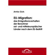 Eu-Migration : Das Emigrationsverhalten der Bewohner Ost- und Mitteleuropäischer länder Nach Dem EU-Beitritt