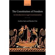 The Constitution of Freedom An Introduction to Legal Constitutionalism