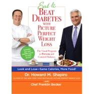 Eat and Beat Diabetes with Picture Perfect Weight Loss : The Visual Program to Prevent and Control Diabetes