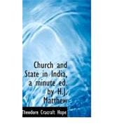 Church and State in India, a Minute Ed by H J Matthew