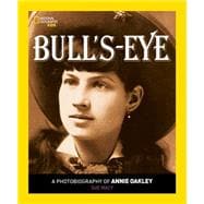 Bull's Eye A Photobiography of Annie Oakley