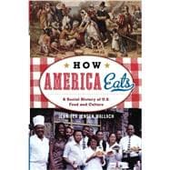 How America Eats A Social History of U.S. Food and Culture