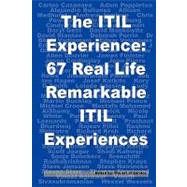 The Itil Experience: 67 Real Life Remarkable Itil Experiences