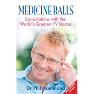 Medicine Balls: Consultations with the World's Greatest TV Doctor