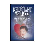 The Reluctant Warrior : A Journey Through My Baby's Heart Transplant