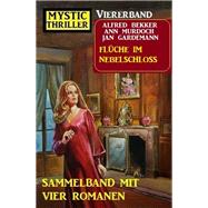 Flüche im Nebelschloss: Mystic Thriller Viererband: Sammelband mit vier Romanen