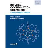 Inverse Coordination Chemistry A Novel Chemical Concept