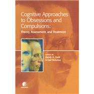 Cognitive Approaches to Obsessions and Compulsions : Theory, Assessment, and Treatment