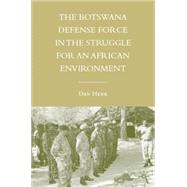 The Botswana Defense Force in the Struggle for an African Environment,9780230602182