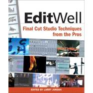 Edit Well : Final Cut Studio Techniques from the Pros