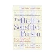 The Highly Sensitive Person How to Thrive When the World Overwhelms You