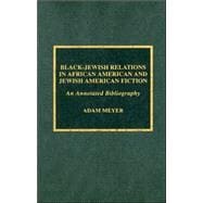 Black-Jewish Relations in African American and Jewish American Fiction An Annotated Bibliography