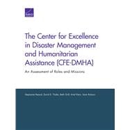 The Center for Excellence in Disaster Management and Humanitarian Assistance (CFE-DMHA) An Assessment of Roles and Missions