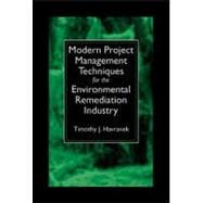 Modern Project Management Techniques for the Environmental Remediation Industry