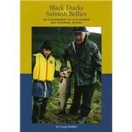 Black Ducks and Salmon Bellies : An Ethnography of Old Harbor and Ouzinkie, Alaska