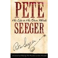 Pete Seeger : His Life in His Own Words