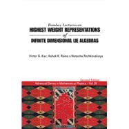Bombay Lectures on Highest Weight Representations of Infinite Dimensional Lie Algrebras