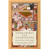 Concubines and Courtesans Women and Slavery in Islamic History