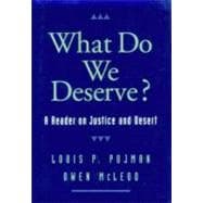What Do We Deserve? A Reader on Justice and Desert