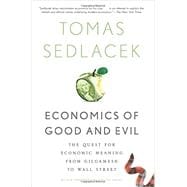 Economics of Good and Evil The Quest for Economic Meaning from Gilgamesh to Wall Street