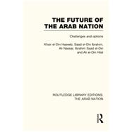 The Future of the Arab Nation (RLE: The Arab Nation): Challenges and Options