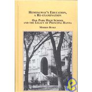 Hemingway's Education, a Re-Examination: Oak Park High School and the Legacy of Principal Hanna