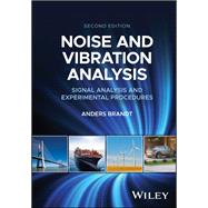 Noise and Vibration Analysis Signal Analysis and Experimental Procedures,9781118962183