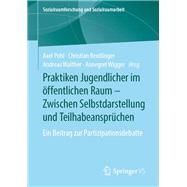 Jugendliche Praktiken Im Öffentlichen Raum - Zwischen Selbstdarstellung Und Teilhabeansprüchen