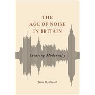 The Age of Noise in Britain