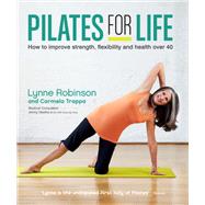 Pilates for Life How to Improve Strength, Flexibility and Health Over 40