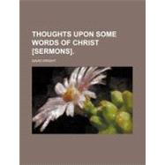 Thoughts upon Some Words of Christ [Sermons]