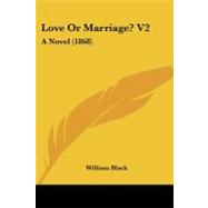 Love or Marriage? V2 : A Novel (1868)