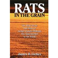 Rats in the Grain The Dirty Tricks and Trials of Archer Daniels Midland, the Supermarket to the World