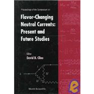 Proceedings of the Symposium on Flavor-Changing Neutral Currents