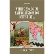 Writing Zoological Natural History for British India book cover, ISBN 9780198932185