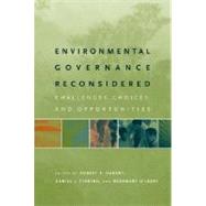 Environmental Governance Reconsidered : Challenges, Choices, and Opportunities